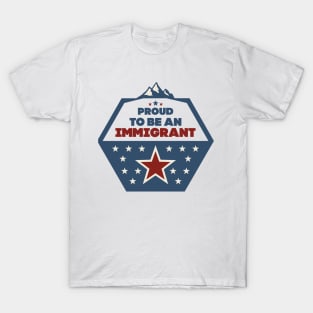 Proud to be an immigrant T-Shirt